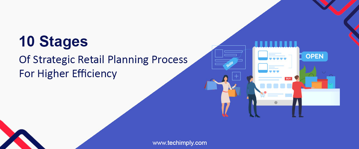 10 Stages Of Strategic Retail Planning Process For Higher Efficiency
